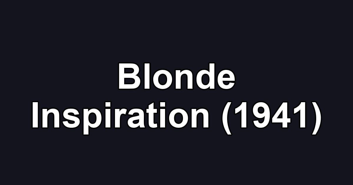 Blonde Inspiration (1941)