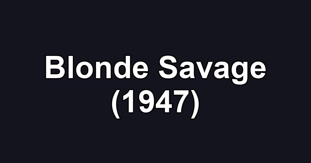 Blonde Savage (1947)