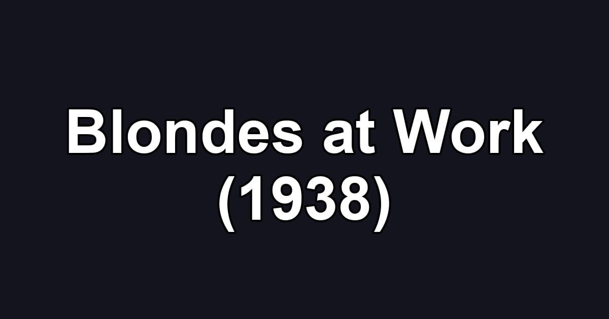 Blondes at Work (1938)