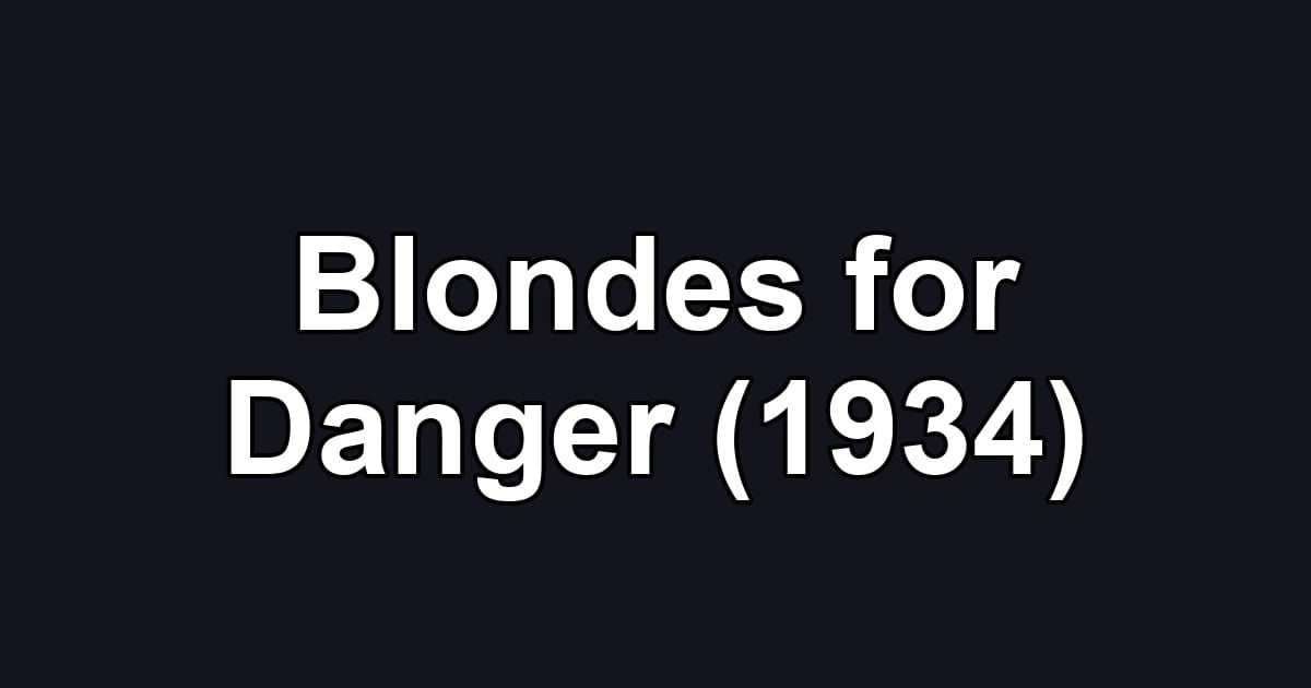 Blondes for Danger (1934)