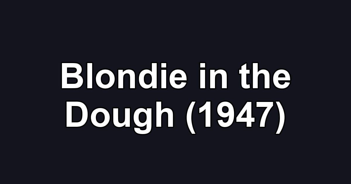 Blondie in the Dough (1947)
