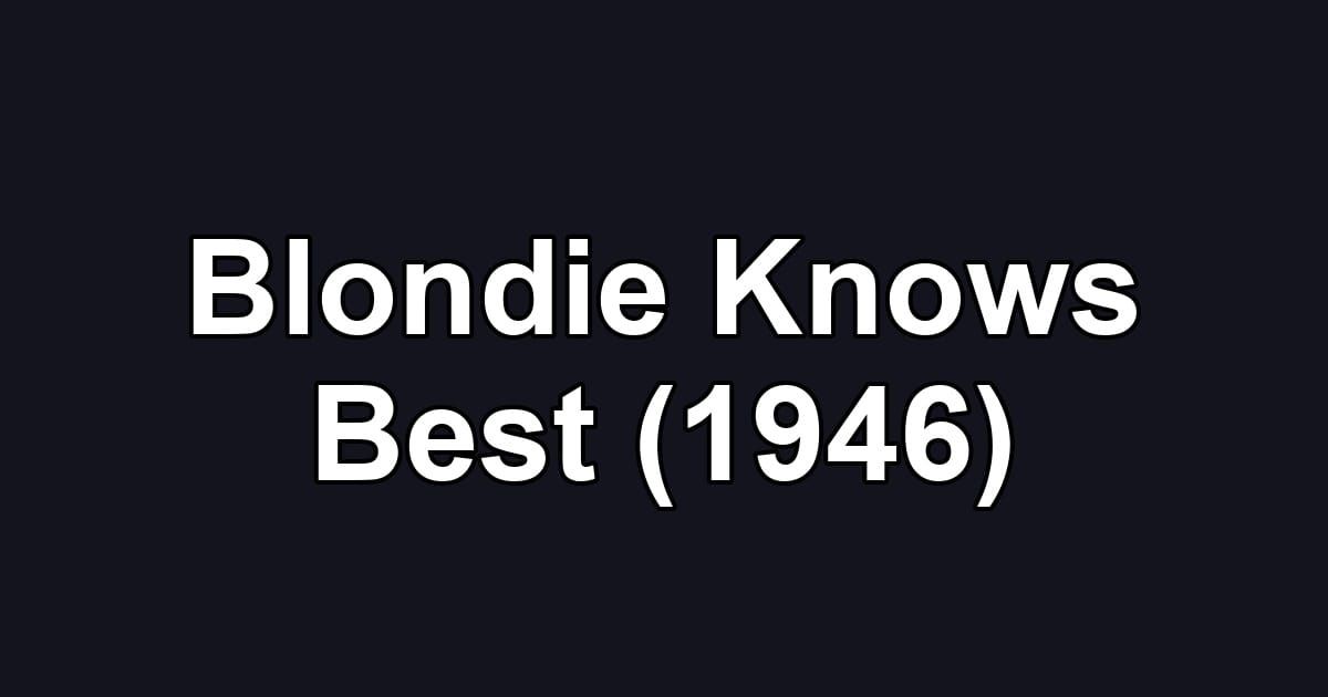 Blondie Knows Best (1946)
