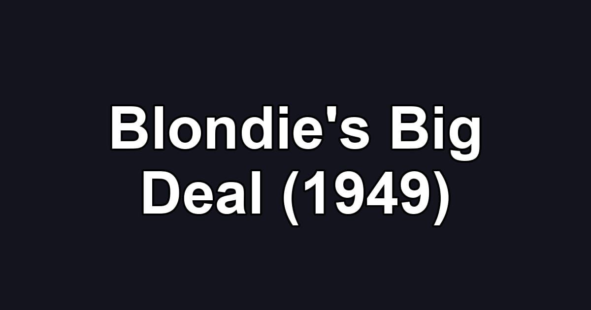 Blondie's Big Deal (1949)