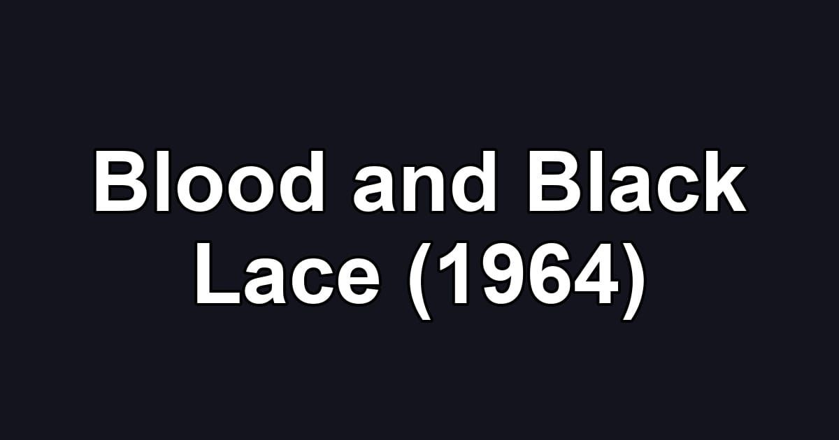 Blood and Black Lace (1964)