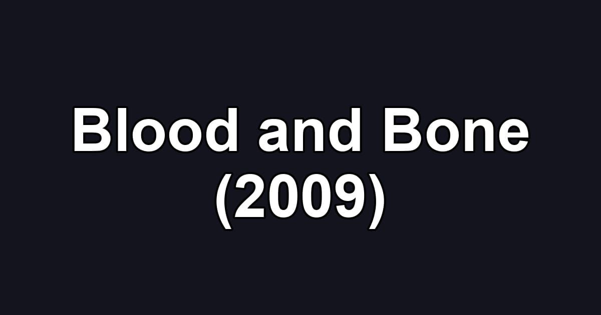 Blood and Bone (2009)