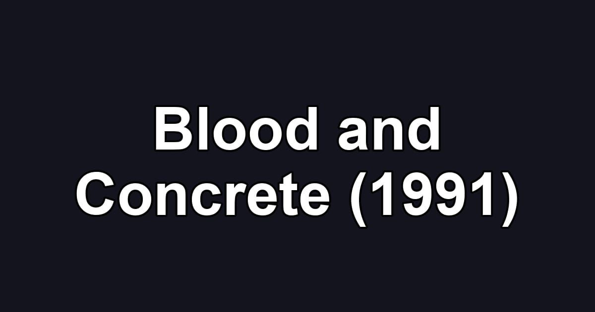 Blood and Concrete (1991)