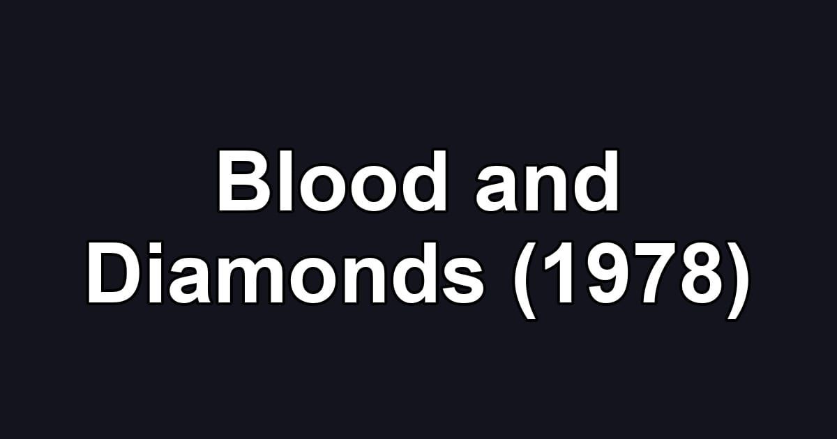 Blood and Diamonds (1978)
