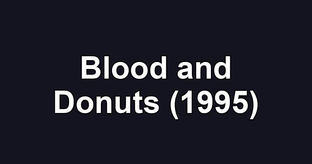 Blood and Donuts (1995)