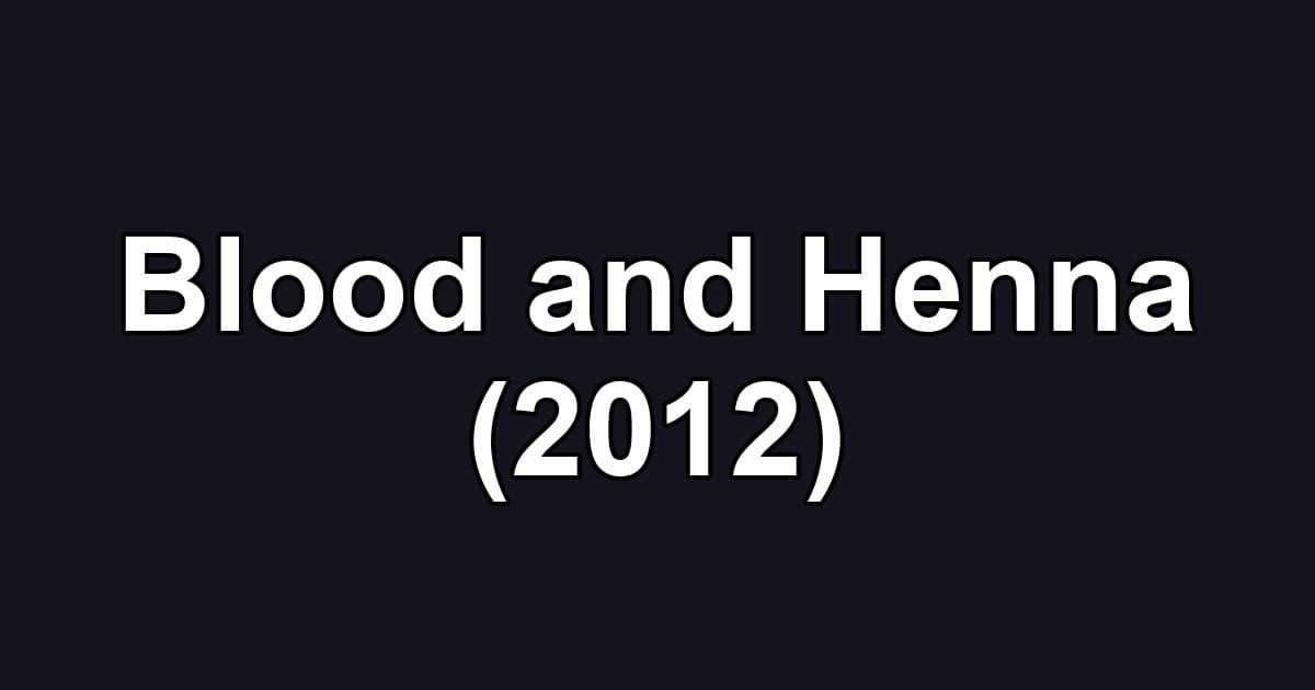 Blood and Henna (2012)