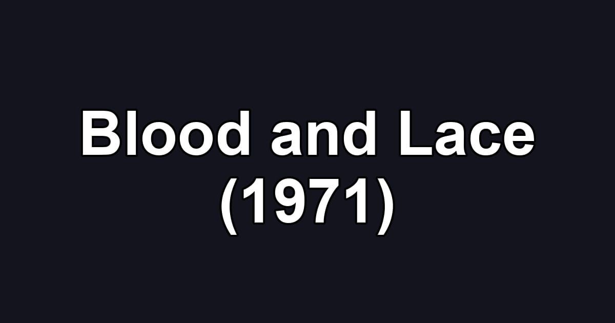 Blood and Lace (1971)