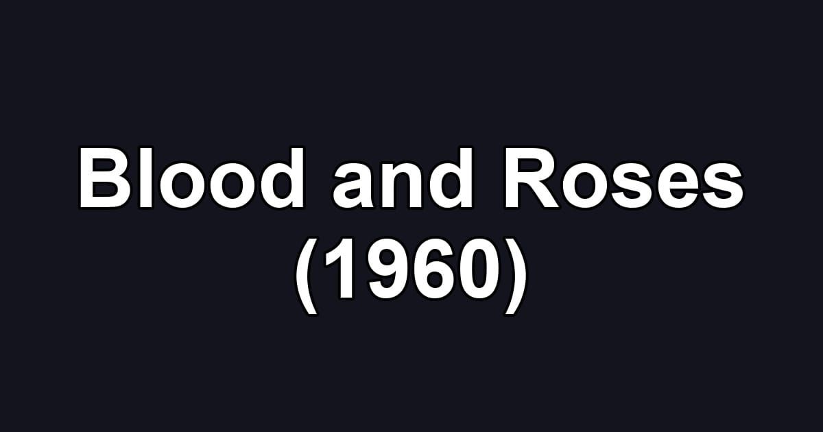Blood and Roses (1960)