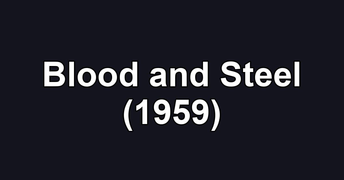 Blood and Steel (1959)