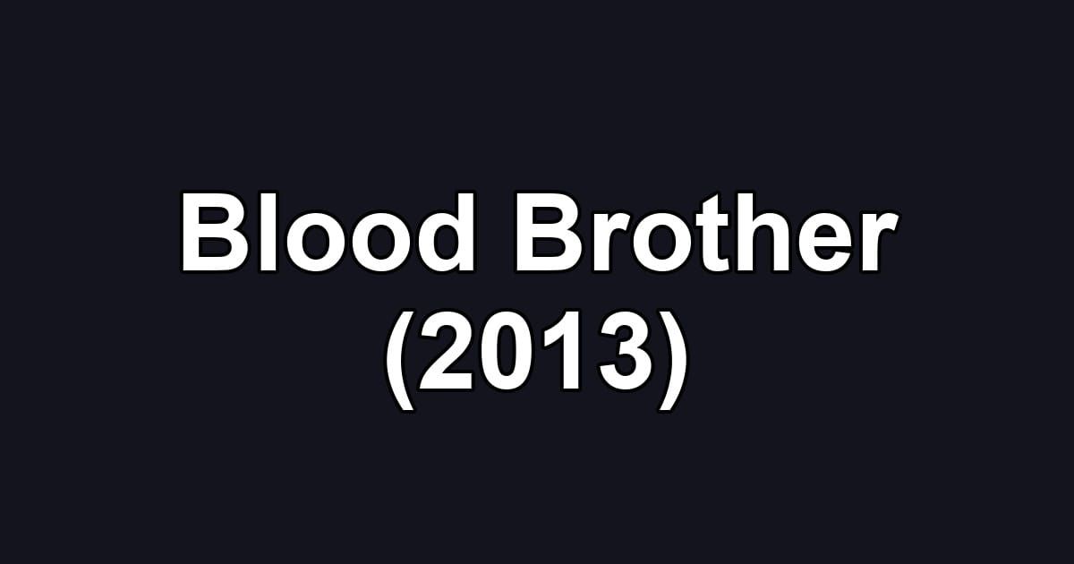 Blood Brother (2013)