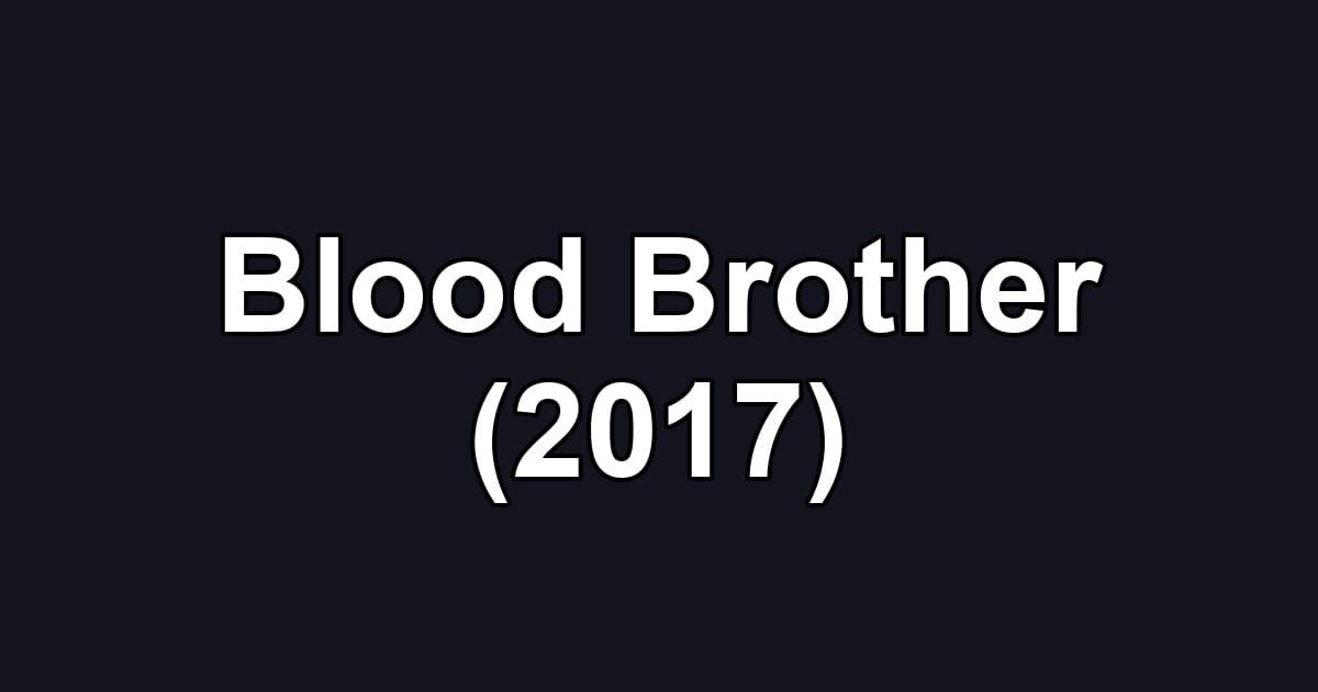 Blood Brother (2017)