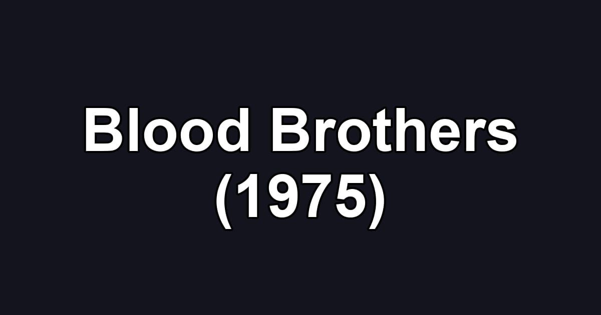 Blood Brothers (1975)