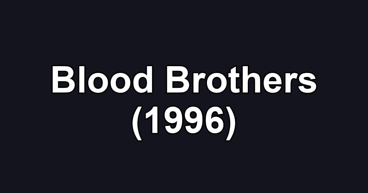 Blood Brothers (1996)