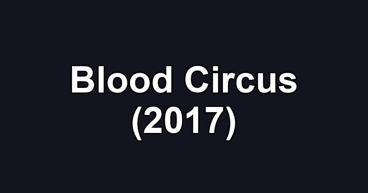 Blood Circus (2017)