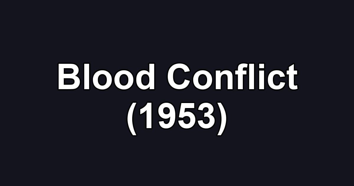 Blood Conflict (1953)