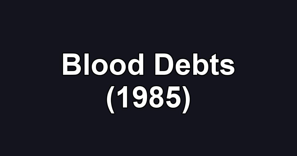 Blood Debts (1985)