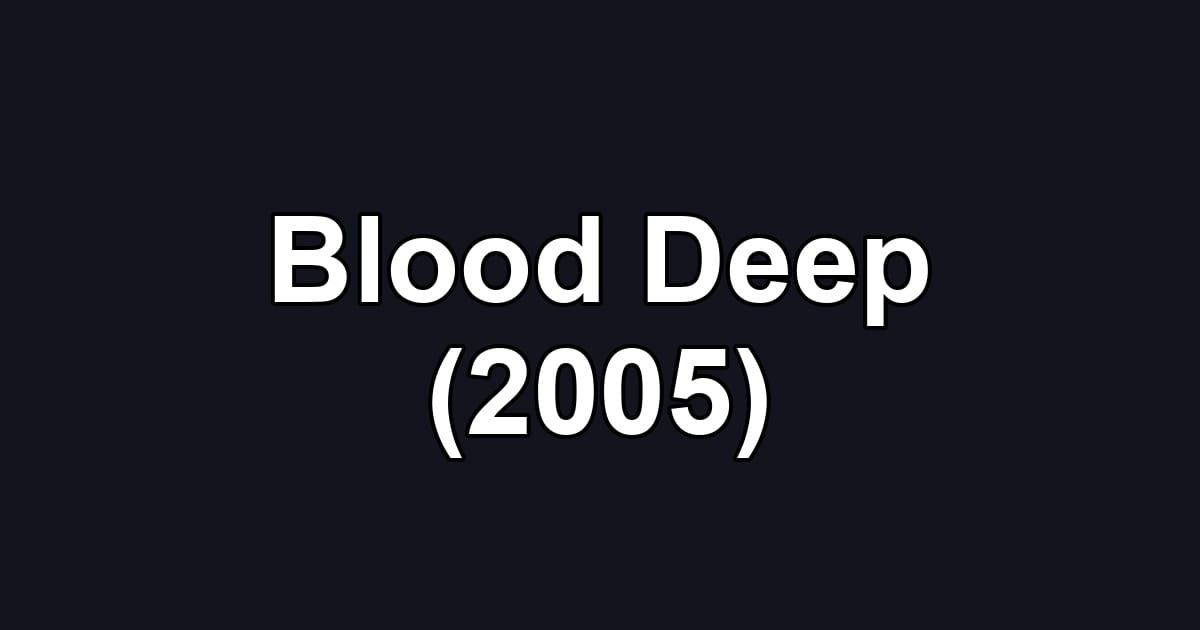 Blood Deep (2005)
