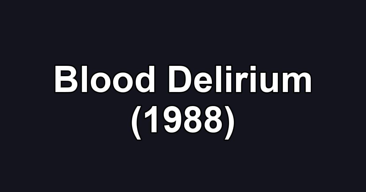 Blood Delirium (1988)