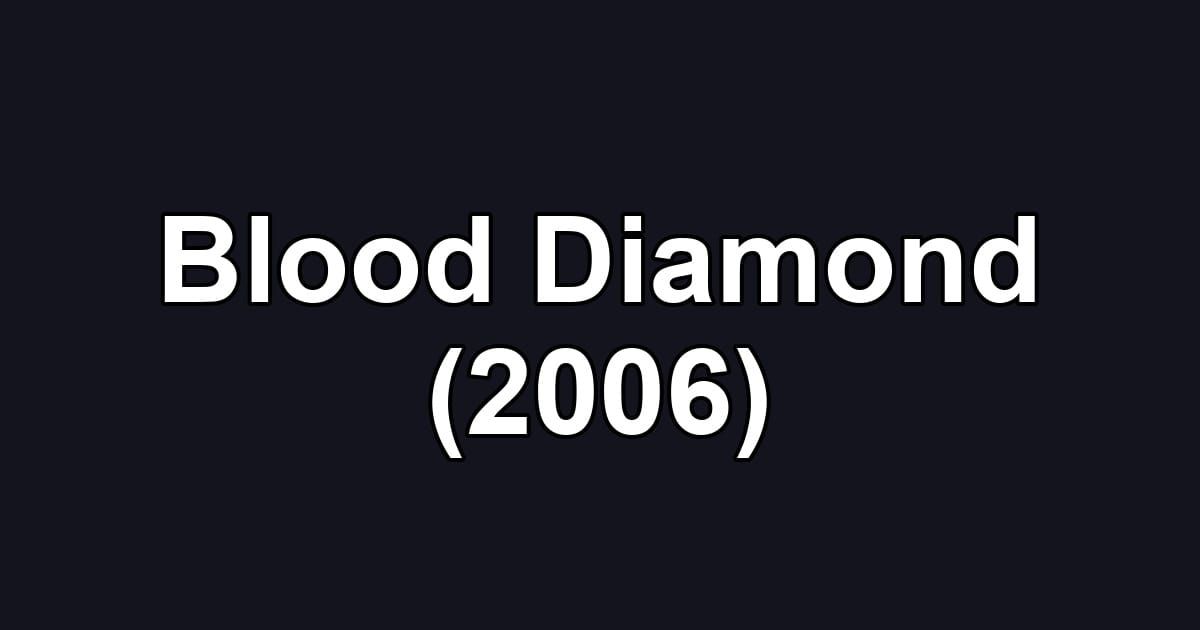 Blood Diamond (2006)