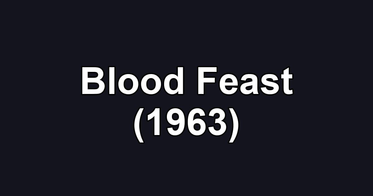 Blood Feast (1963)