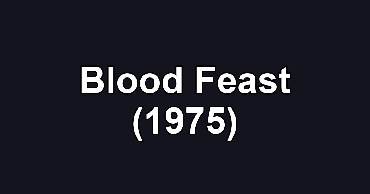 Blood Feast (1975)