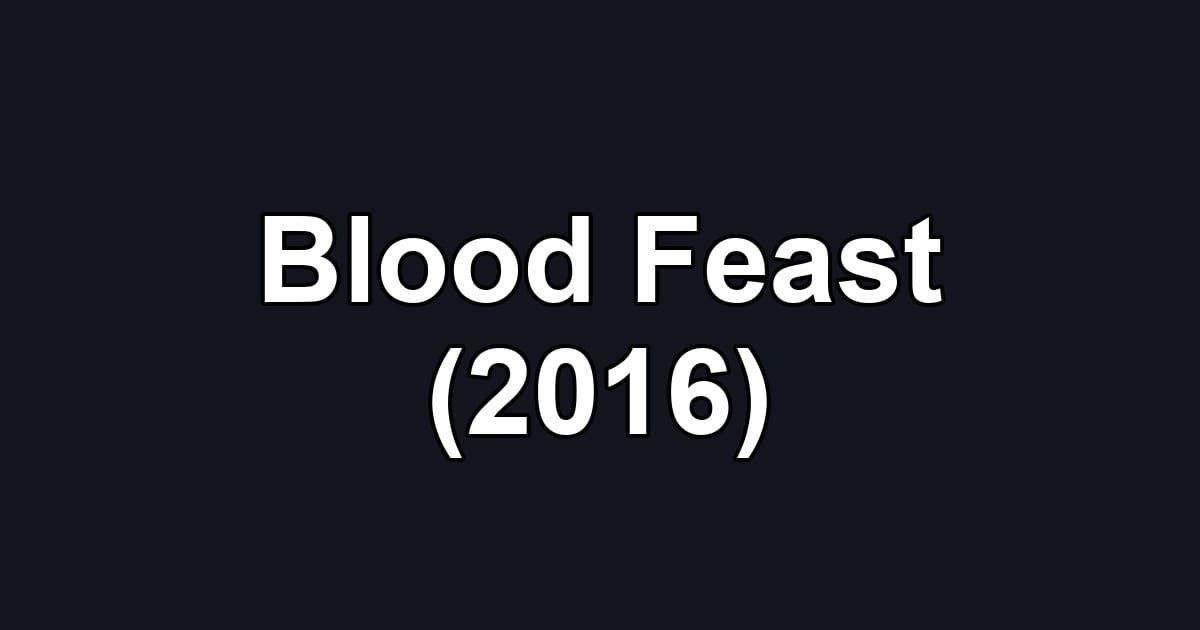 Blood Feast (2016)