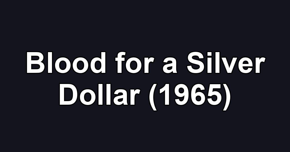 Blood for a Silver Dollar (1965)