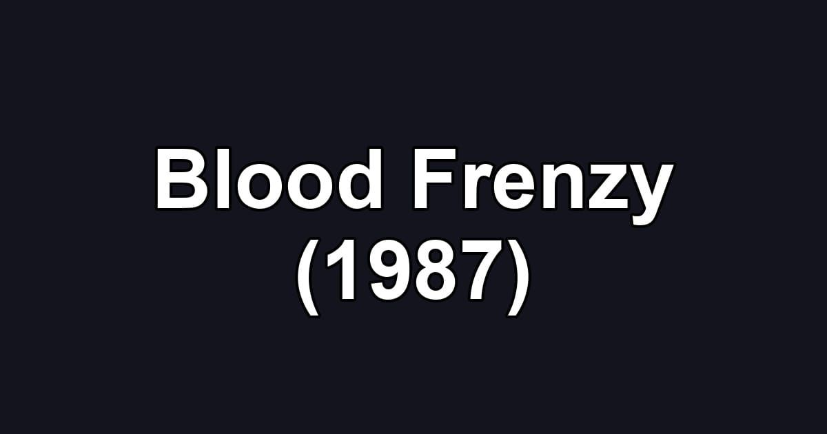 Blood Frenzy (1987)