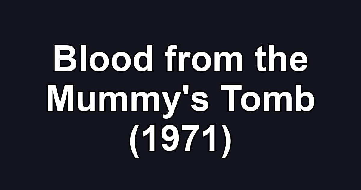 Blood from the Mummy's Tomb (1971)