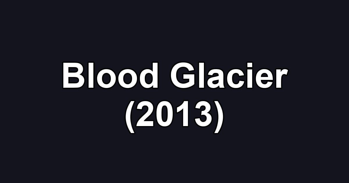 Blood Glacier (2013)