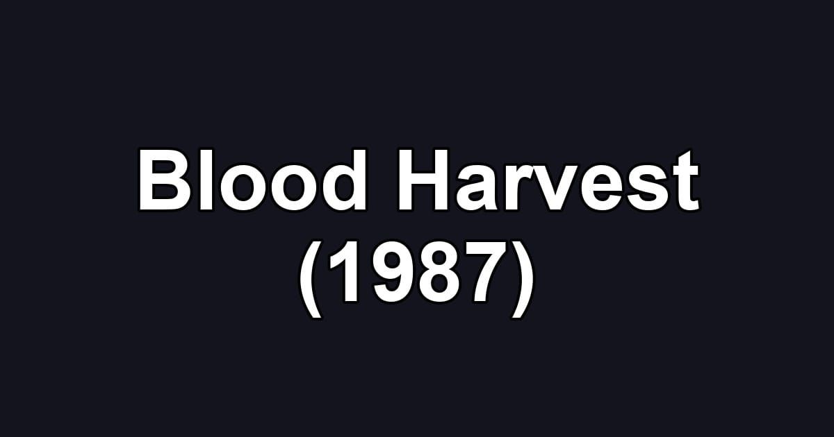 Blood Harvest (1987)