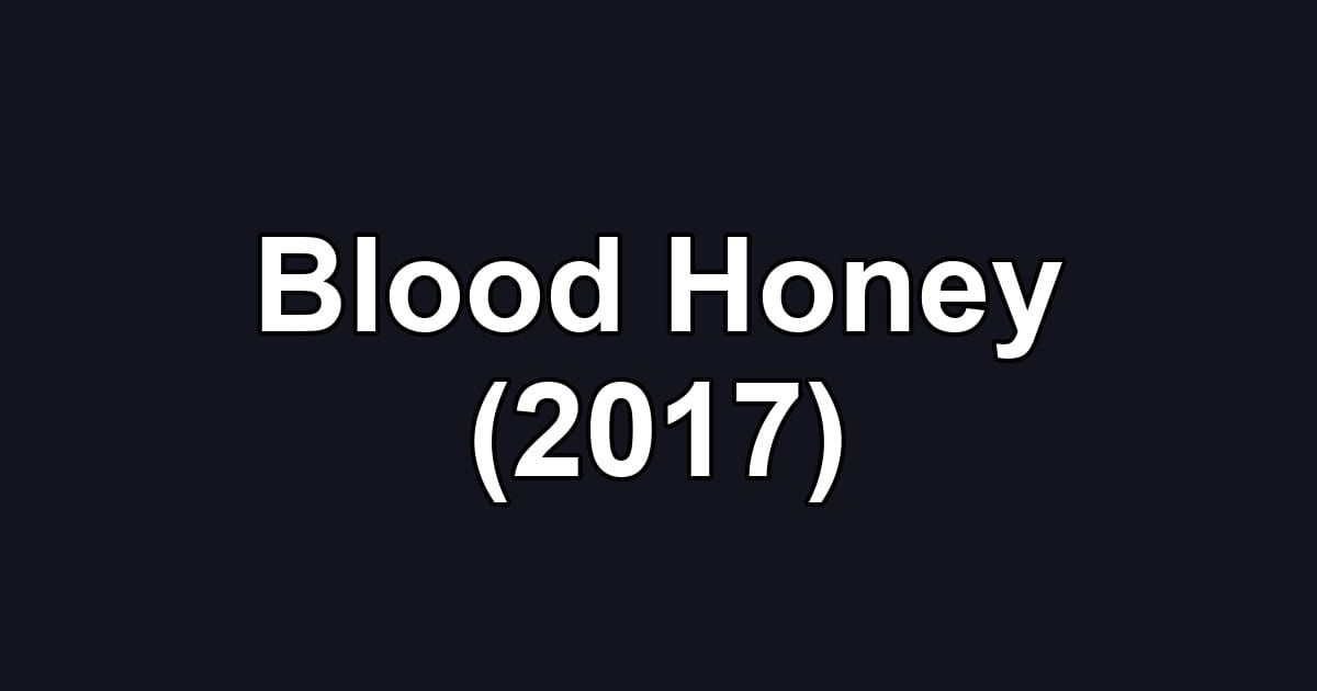Blood Honey (2017)