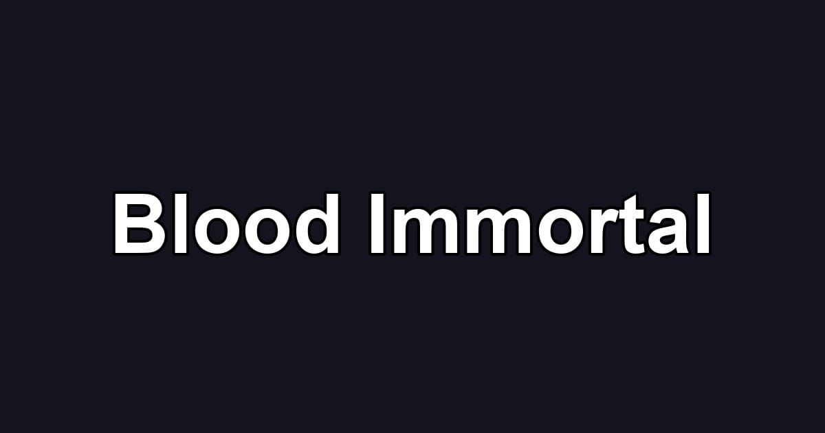 Blood Immortal