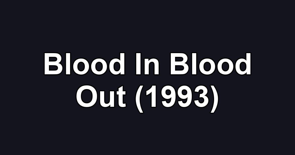 Blood In Blood Out (1993)