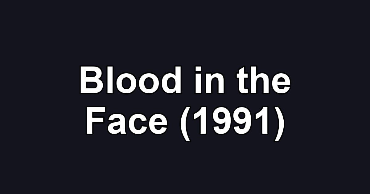Blood in the Face (1991)