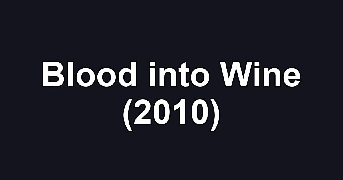 Blood into Wine (2010)