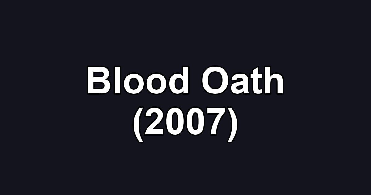 Blood Oath (2007)