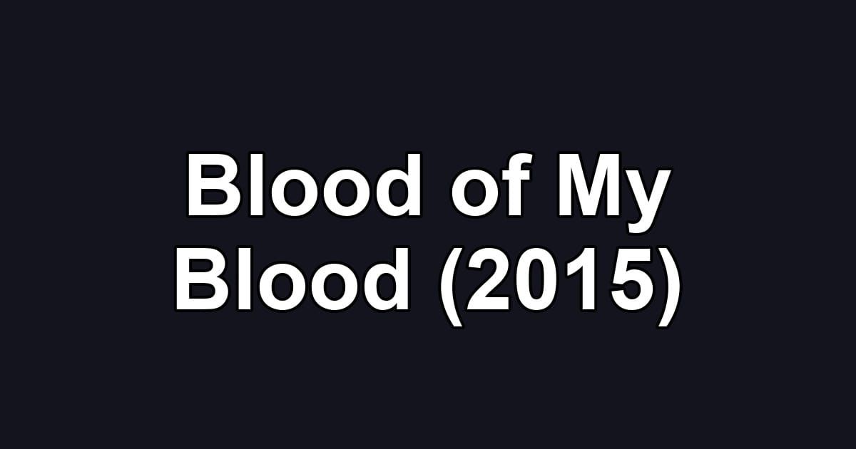 Blood of My Blood (2015)