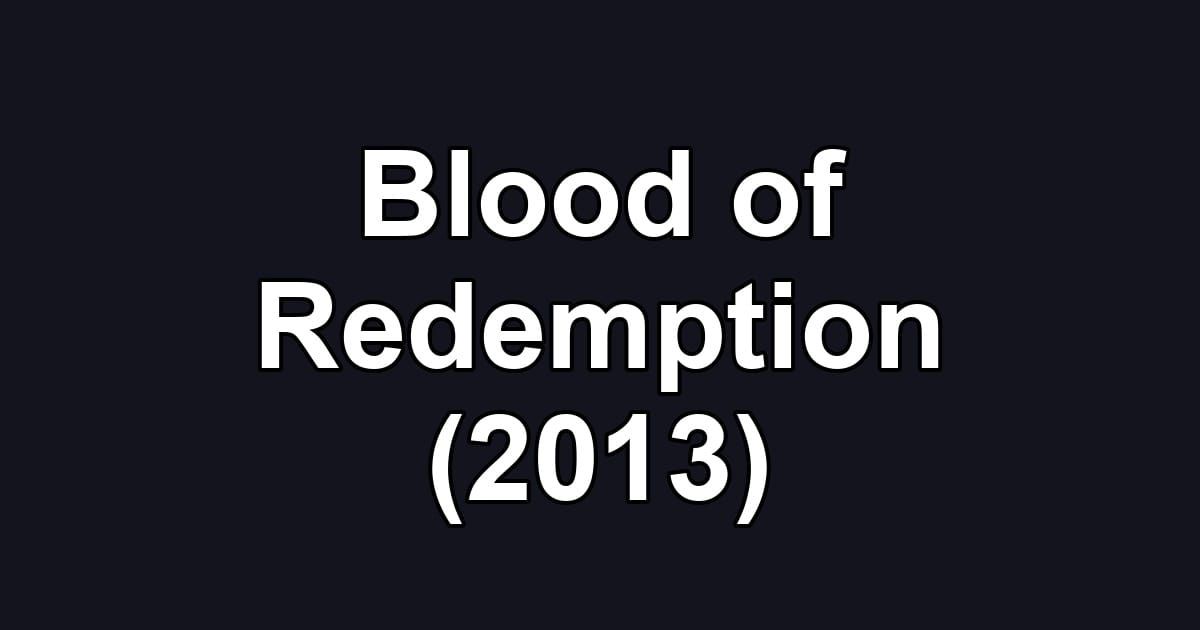 Blood of Redemption (2013)