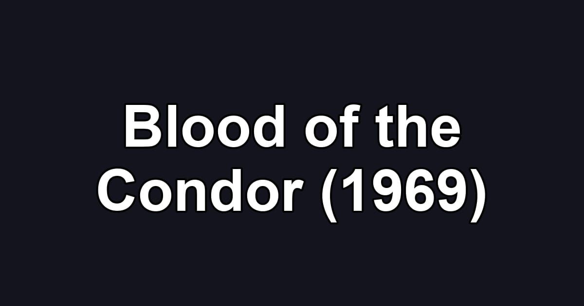 Blood of the Condor (1969)