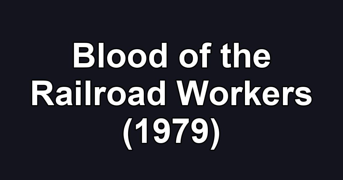 Blood of the Railroad Workers (1979)