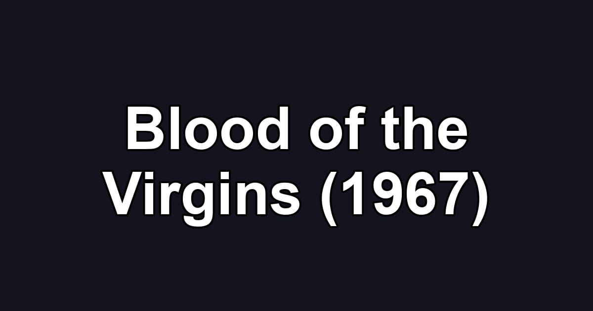 Blood of the Virgins (1967)