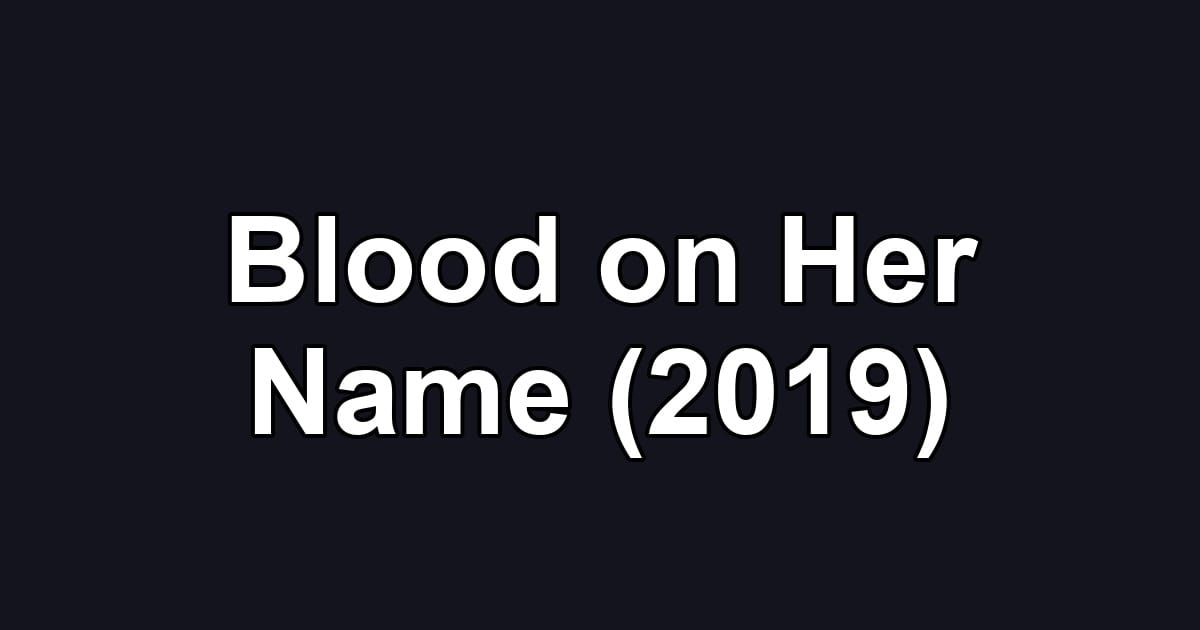 Blood on Her Name (2019)