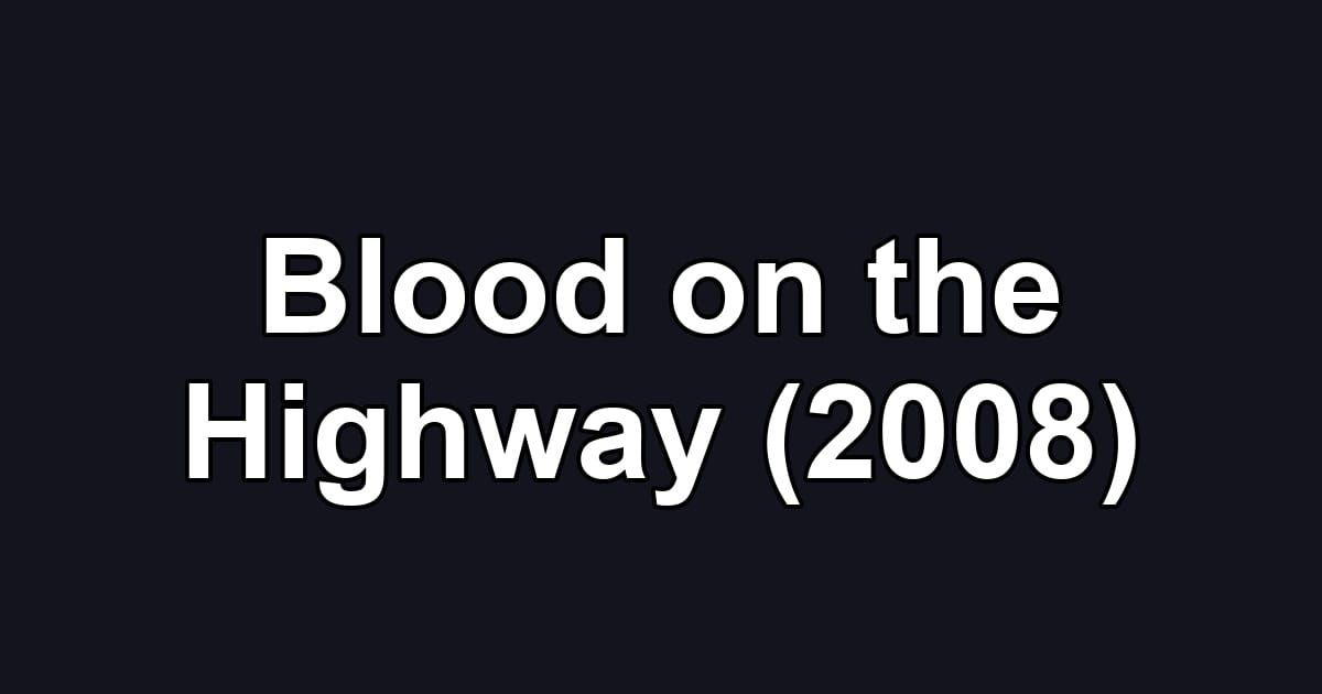 Blood on the Highway (2008)