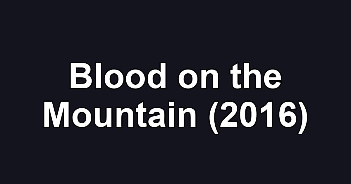 Blood on the Mountain (2016)