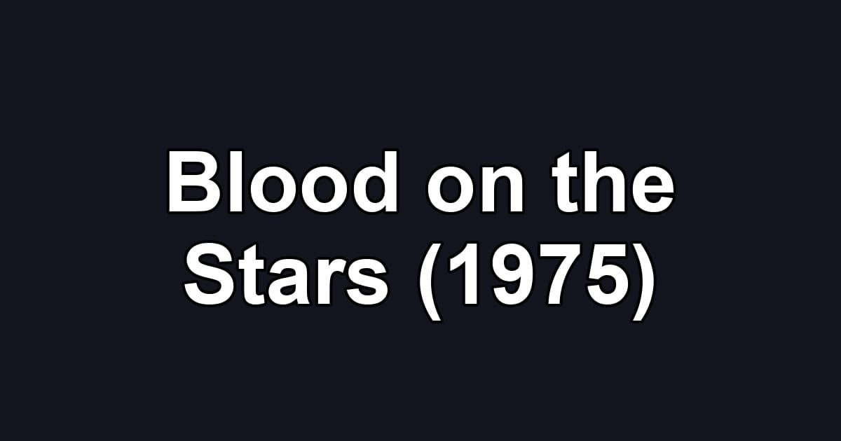 Blood on the Stars (1975)