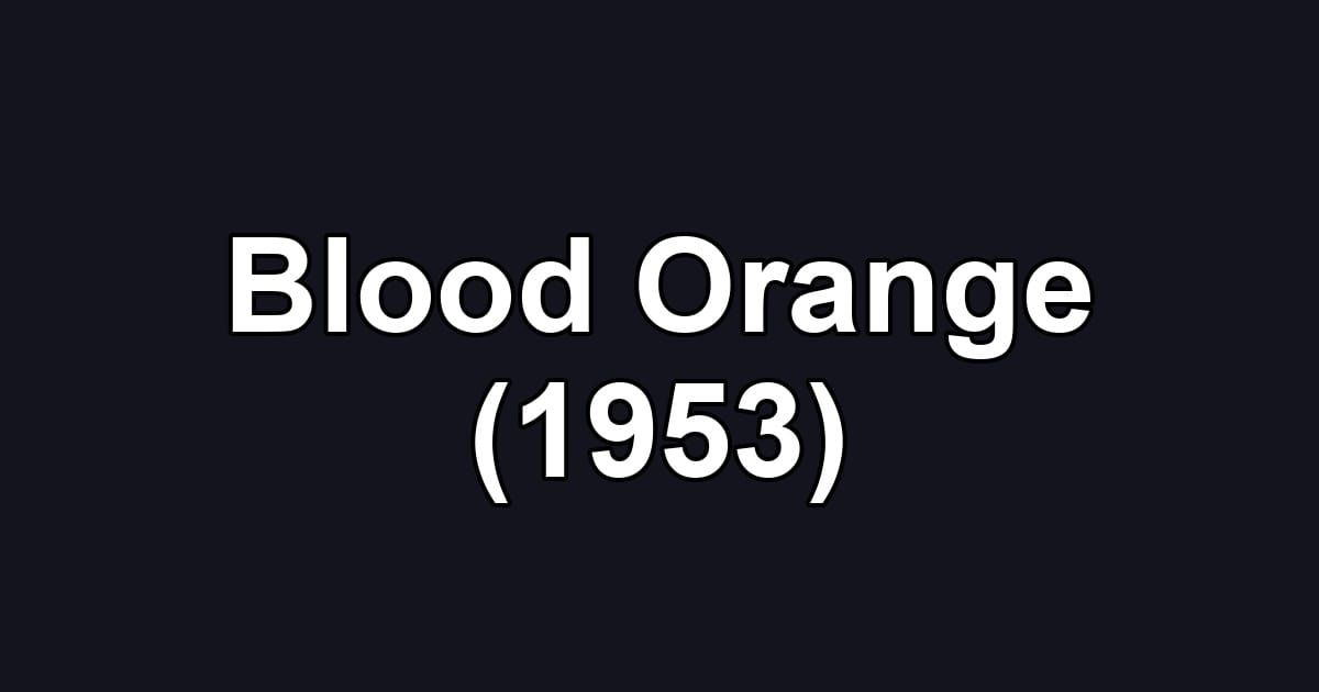 Blood Orange (1953)